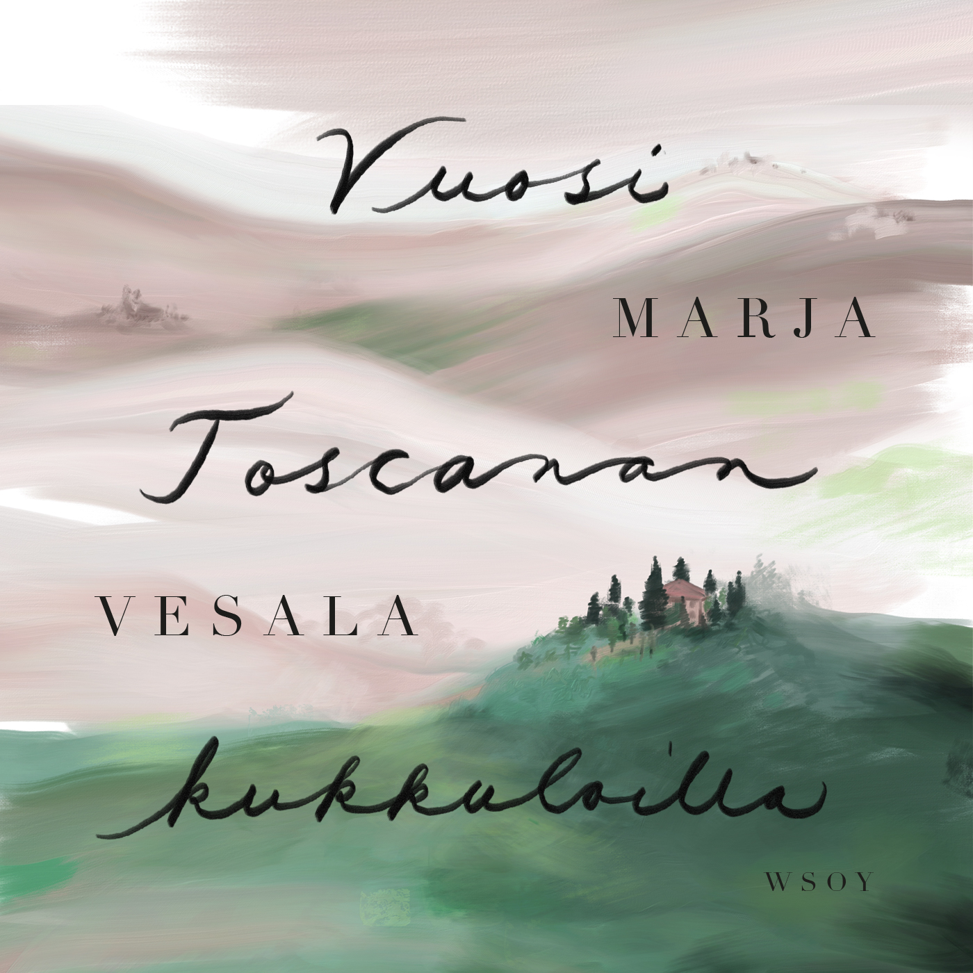 Marja Vesala - Vuosi Toscanan kukkuloilla