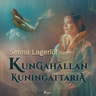 Selma Lagerlöf - Kungahällan kuningattaria