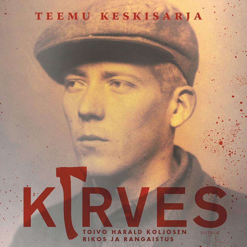 Teemu Keskisarja - Kirves – Toivo Harald Koljosen rikos ja rangaistus