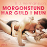 B. J. Hermansson - Morgonstund har guld i mun - erotisk novell
