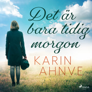 Karin Ahnve - Det är bara tidig morgon