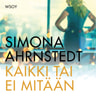 Simona Ahrnstedt - Kaikki tai ei mitään