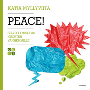 Katja Myllyviita - Peace! – Selviytymisopas nuorten vanhemmille