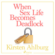 When Sex Life Becomes Deadlock - äänikirja