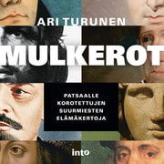 Ari Turunen - Mulkerot – Patsaalle korotettujen suurmiesten elämäkertoja