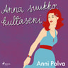 Anni Polva - Anna suukko, kultaseni