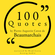 Beaumarchais - 100 Quotes by Pierre-Augustin Caron de Beaumarchais