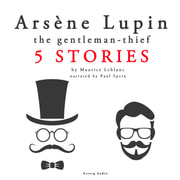Maurice Leblanc - Arsène Lupin, Gentleman-Thief: 5 stories