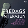 – Fredagsintervjun - Fredagsintervjun - Jimmie Åkesson