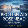 Annika Bryn - Brottsplats Rosenbad: befriarna
