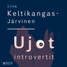 Liisa Keltikangas-Järvinen - Ujot ja introvertit