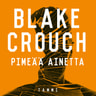 Blake Crouch - Pimeää ainetta