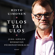 Risto Uimonen - Tulos tai ulos – Juha Sipilän myrskyisä pääministerikausi