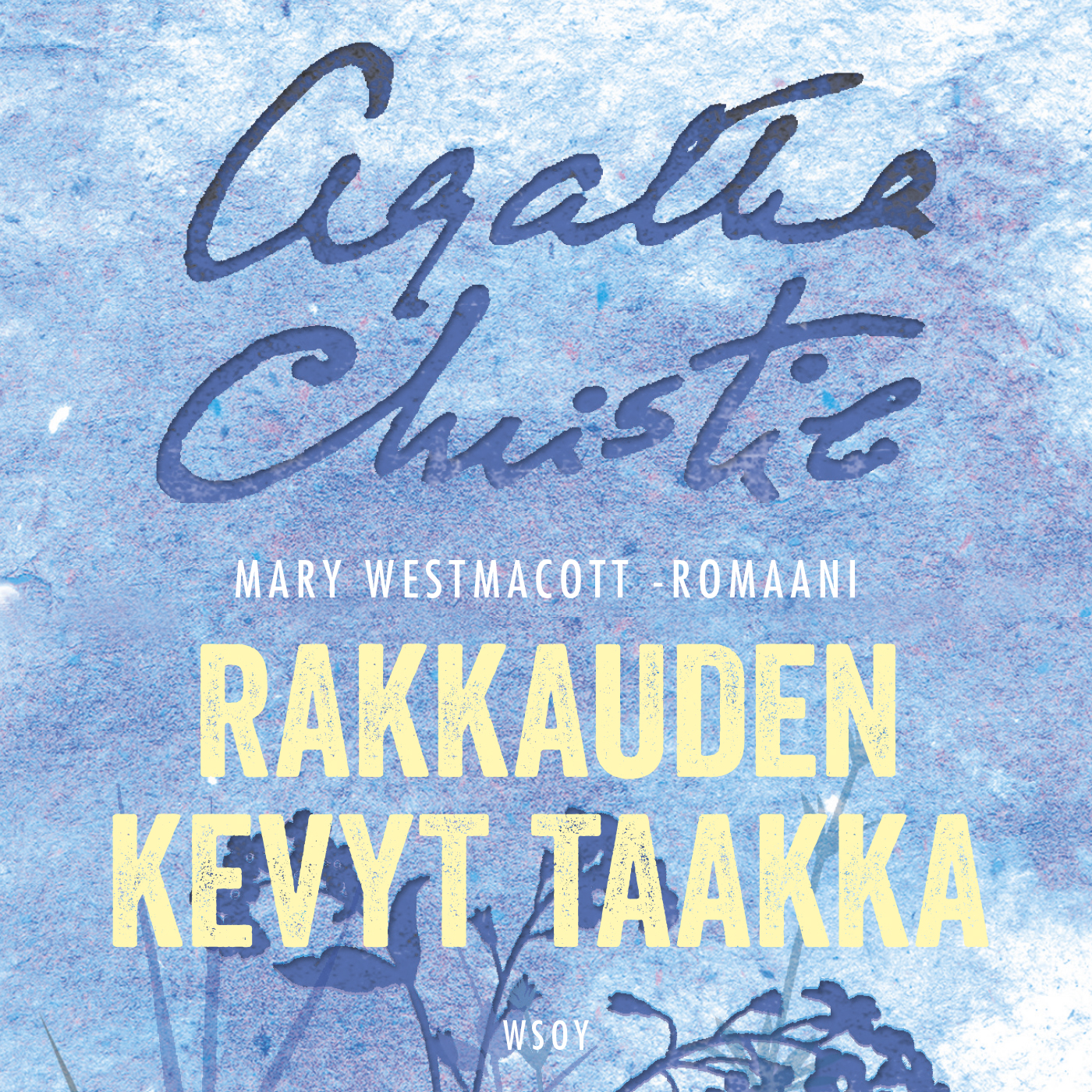 Mary Westmacott - Rakkauden kevyt taakka