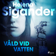 Helena Sigander - Våld vid vatten