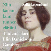 Salla Leponiemi - Niin kauan kuin tunnen eläväni – Taidemaalari Elin Danielson-Gambogi