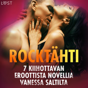 Rocktähti – 7 kiihottavan eroottista novellia Vanessa Saltilta - äänikirja