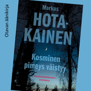 Markus Hotakainen - Kosminen pimeys väistyy – Maailmankaikkeuden arvoituksia