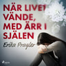 Erika Pragler - När livet vände, med ärr i själen