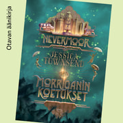 Jessica Townsend - Nevermoor - Morriganin koetukset