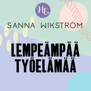 Sanna Wikström - Lempeämpää työelämää