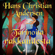 H. C. Andersen - Tarinoita rakkaudesta