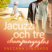 Snezana Lindskog - Jacuzzi och tre champangeglas - erotisk novell
