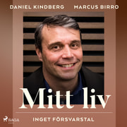 Daniel Kindberg ja Marcus Birro - Mitt liv: inget försvarstal