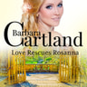 Barbara Cartland - Love Rescues Rosanna