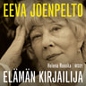 Helena Ruuska - Eeva Joenpelto. Elämän kirjailija