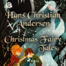 Hans Christian Andersen - Christmas Fairy Tales