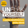 Unfu*k yourself – Lopeta märehtiminen, aloita elämä - äänikirja