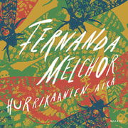Fernanda Melchor - Hurrikaanien aika