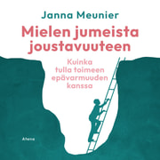 Janna Meunier - Mielen jumeista joustavuuteen – Kuinka tulla toimeen epävarmuuden kanssa