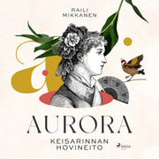 Raili Mikkanen - Aurora: keisarinnan hovineito