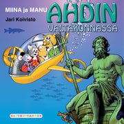 Jari Koivisto - Miina ja Manu Ahdin valtakunnassa