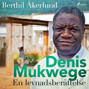 Denis Mukwege: En levnadsberättelse - äänikirja