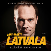 Riikka Smolander-Slotte - Jari-Matti Latvala – Elämän erikoiskoe