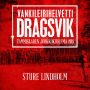 Sture Lindholm - Vankileirihelvetti Dragsvik – Tammisaaren joukkokuolema 1918