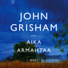 John Grisham - Aika armahtaa