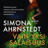 Simona Ahrnstedt - Vain yksi salaisuus