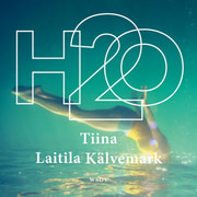 Tiina Laitila Kälvemark - H2O