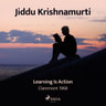 Jiddu Krishnamurti - Learning Is Action – Claremont 1968