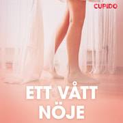 Cupido - Ett vått nöje - erotiska noveller