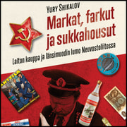 Yury Shikalov - Markat, farkut ja sukkahousut – Laiton kauppa ja länsimuodin lumo Neuvostoliitossa