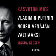 Masha Gessen - Kasvoton mies – Vladimir Putinin nousu Venäjän valtiaaksi