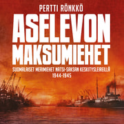 Aselevon maksumiehet – Suomalaiset merimiehet natsi-Saksan keskitysleireillä 1944–1945 - äänikirja