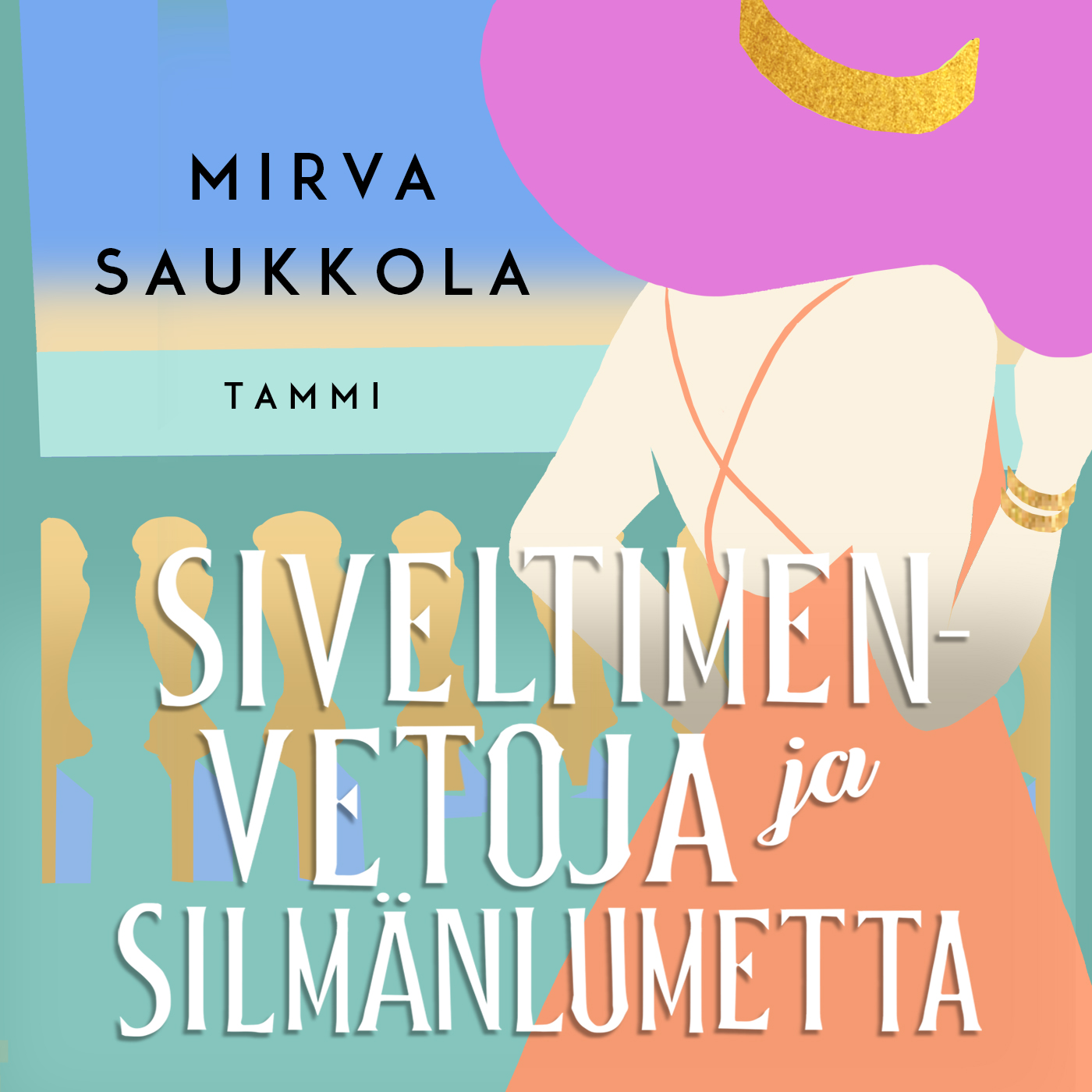 Mirva Saukkola - Siveltimenvetoja ja silmänlumetta