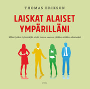 Thomas Erikson - Laiskat alaiset ympärilläni – Miksi jotkut työntekijät eivät tunnu saavan yhtään mitään aikaiseksi