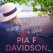 Pia F Davidson - Vänner i nöd, vänner i död